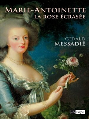 cover image of Marie-Antoinette, la rose écrasée